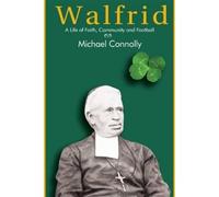 Walfrid: A Life of Faith, Community and Football