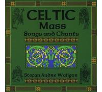 Waligur, Stefan Andre - Celtic: Mass Songs & Chants