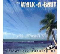 Walk-a-Bout - Things Are Looking Up
