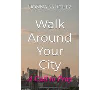 Walk Around Your City: A Call to Pray