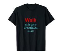 Walk as if your life depends on it! T-Shirt