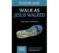 Walk as Jesus Walked Discovery Guide: Being a Disciple in a Broken World (7) (That the World May Know)