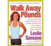 Walk Away the Pounds: The Breakthrough 6-Week Program That Helps You Burn Fat, Tone Muscle, and Feel Great without Dieting