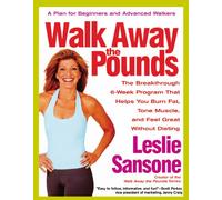 Walk Away the Pounds: The Breakthrough 6-Week Program That Helps You Burn Fat, Tone Muscle, and Feel Great without Dieting