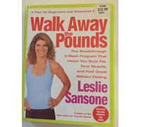 Walk Away The Pounds: The Breakthrough Six-week Program That Helps You Burn Fat, Tone Muscle, And Feel Great Without Dieting