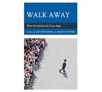 Walk Away: When the Political Left Turns Right (Political Theory for Today)