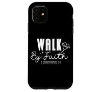 Walk By Faith 2 Corinthians 5:7 Inspirational Christian Case for iPhone 11