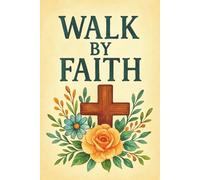 Walk By Faith: A Christian Faith-Based Notebook for Women and Men | 6x9 College Ruled Lined Journal with 120 Pages for Faith Journaling, Reflections, ... [School, Home, Personal, Church Resource]