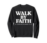 Walk By Faith Bible Verse 2 Corinthians 5:7 Christian Sweatshirt