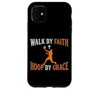 Walk By Faith Hoop By Grace Christian Basketball Case for iPhone 11