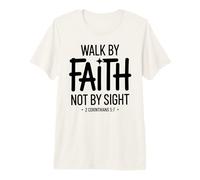 Walk by Faith Not by Sight 2 Corinthians 5:7 Bible Verse Premium T-Shirt