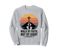 Walk by Faith Not by Sight 2 Corinthians 5:7 Bible Verse Sweatshirt