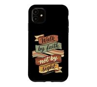 Walk By Faith Not By Sight 2 Corinthians 5:7 Christian Case for iPhone 11