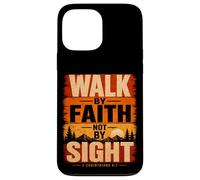 Walk By Faith Not By Sight 2 Corinthians 5:7 Christian Case for iPhone 13 Pro Max