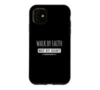 Walk By Faith Not By Sight 2 Corinthians 57 Case for iPhone 11