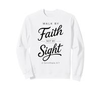 Walk By Faith Not By Sight Bible Verse Women Corinthians 5:7 Sweatshirt