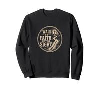Walk By Faith Not By Sight Christian Faith Verse Sweatshirt