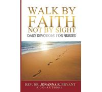 Walk by Faith Not by Sight: Daily Devotions for Nurses