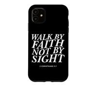 Walk By Faith Not By Sight - Inspiring Bible Verse Christian Case for iPhone 11