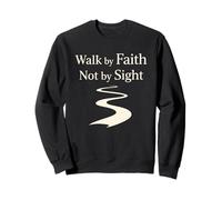 Walk by Faith Not by Sight Spiritual Christian Path Sweatshirt