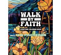 Walk By Faith - The Proverbs: A Creative Journey Through Wisdom and Scripture - 50 Unique Designs - 7.5x9.25 inches