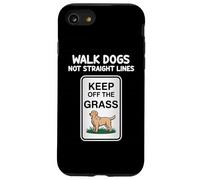 Walk Dogs Not Straight Lines Keep Of The Grass Dogs Lover Case for iPhone SE (2020) / 7/8