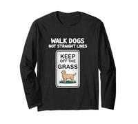 Walk Dogs Not Straight Lines Keep of The Grass Dogs Lover Long Sleeve T-Shirt