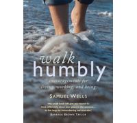 Walk Humbly : Encouragements for living, working and being