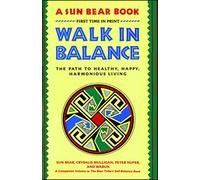 Walk in Balance: The Path to Healthy, Happy, Harmonious Living