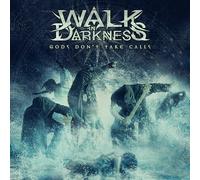 WALK IN DARKNESS - GODS DON’T TAKE CALLS
