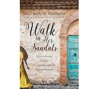 Walk in Her Sandals: Experiencing Christ's Passion through the Eyes of Women