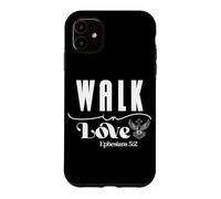 Walk in Love Ephesians 5:2 Inspirational Spiritual Design Case for iPhone 11
