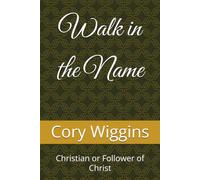 Walk in the Name: Christian or Follower of Christ