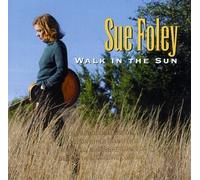 Walk in the Sun by Sue Foley (1996-07-09)