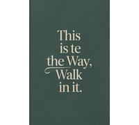 Walk in the Way Journal: A Faith-Based Notebook for Guidance, Purpose, and Daily Reflection | Isaiah 30:21