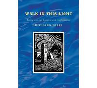 Walk In This Light: Living Out Our Baptism and Confirmation