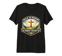 Walk in Wisdom As Christ Taught Us Christian Jesus Faith God Premium T-Shirt