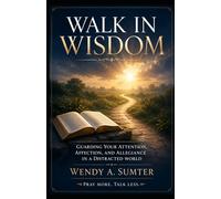 Walk In Wisdom: Pray More, Talk Less