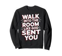 Walk Into The Room Like God Sent You Mindset - Sweatshirt