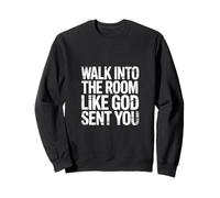 Walk Into The Room Like God Sent You Mindset - Sweatshirt