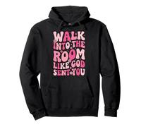 Walk Into The Room Like God Sent You Pullover Hoodie