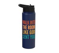 Walk Into The Room Like God Sent You Stainless Steel Insulated Water Bottle