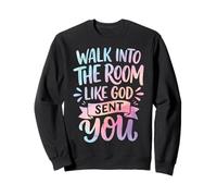 Walk Into The Room Like God Sent You Sweatshirt