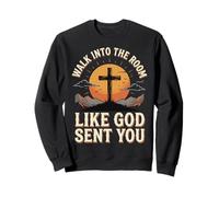 Walk Into The Room Like God Sent You Sweatshirt