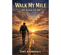 Walk My Mile: 18 Poems Of A Broken Road