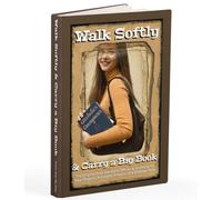 Walk Softly & Carry a Big Book: The Original Gold Standard: Official & Unofficial 12-Step Slogans, Acronyms, Prayers, and Oldtimer Tales