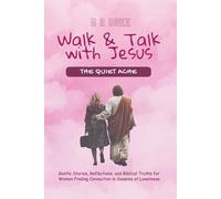 Walk & Talk with Jesus : The Quiet Ache: Gentle Stories, Reflections, and Biblical Truths for Women Finding Connection in seasons of Loneliness