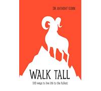 Walk Tall: 100 ways to live life to the fullest