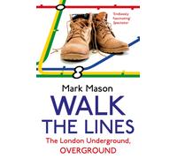 Walk the Lines: The London Underground, Overground