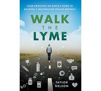 Walk the Lyme: From Knocking on Death's Door to Building a Multimillion-Dollar Business
